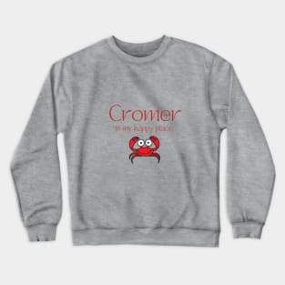 Cromer is my happy place, Norfolk Crewneck Sweatshirt